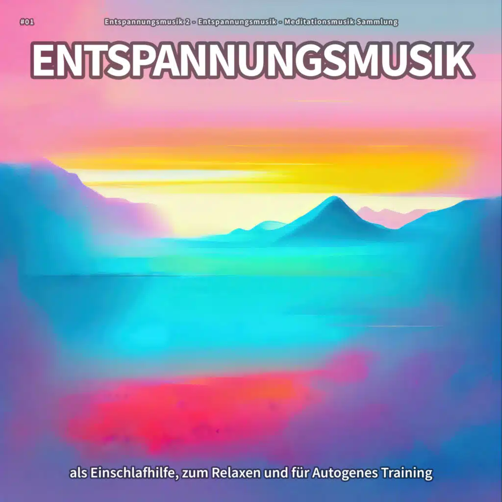#01 Entspannungsmusik als Einschlafhilfe, zum Relaxen und für Autogenes Training