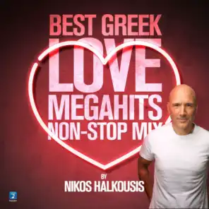 Best Greek Love Megahits Non Stop Mix By Nikos Halkousis
