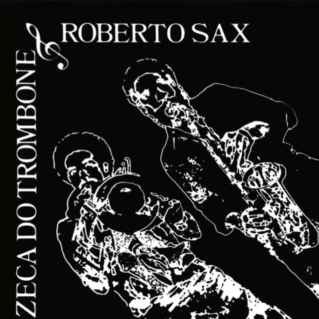 Zeca Do Trombone and Roberto Sax
