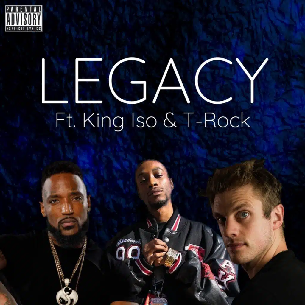 Legacy (feat. King Iso & T-Rock)