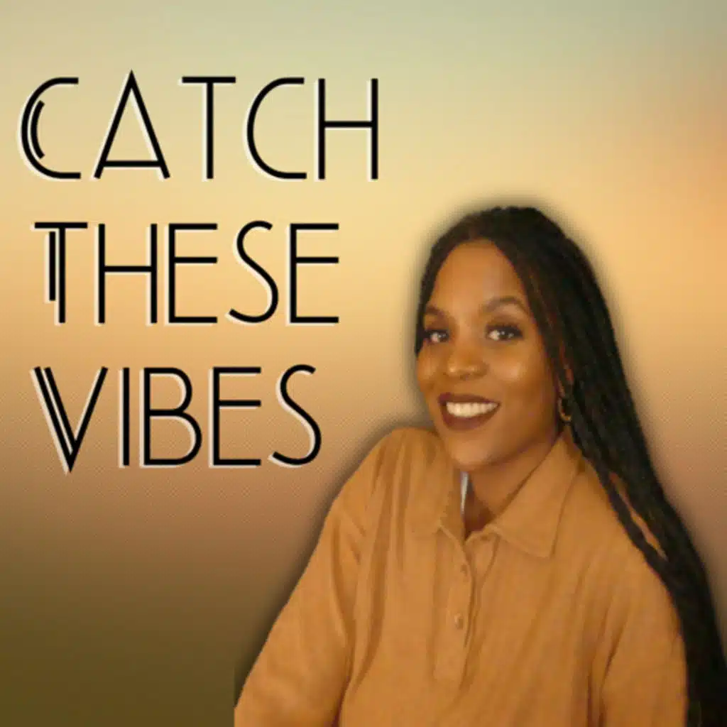 CATCH THESE VIBES