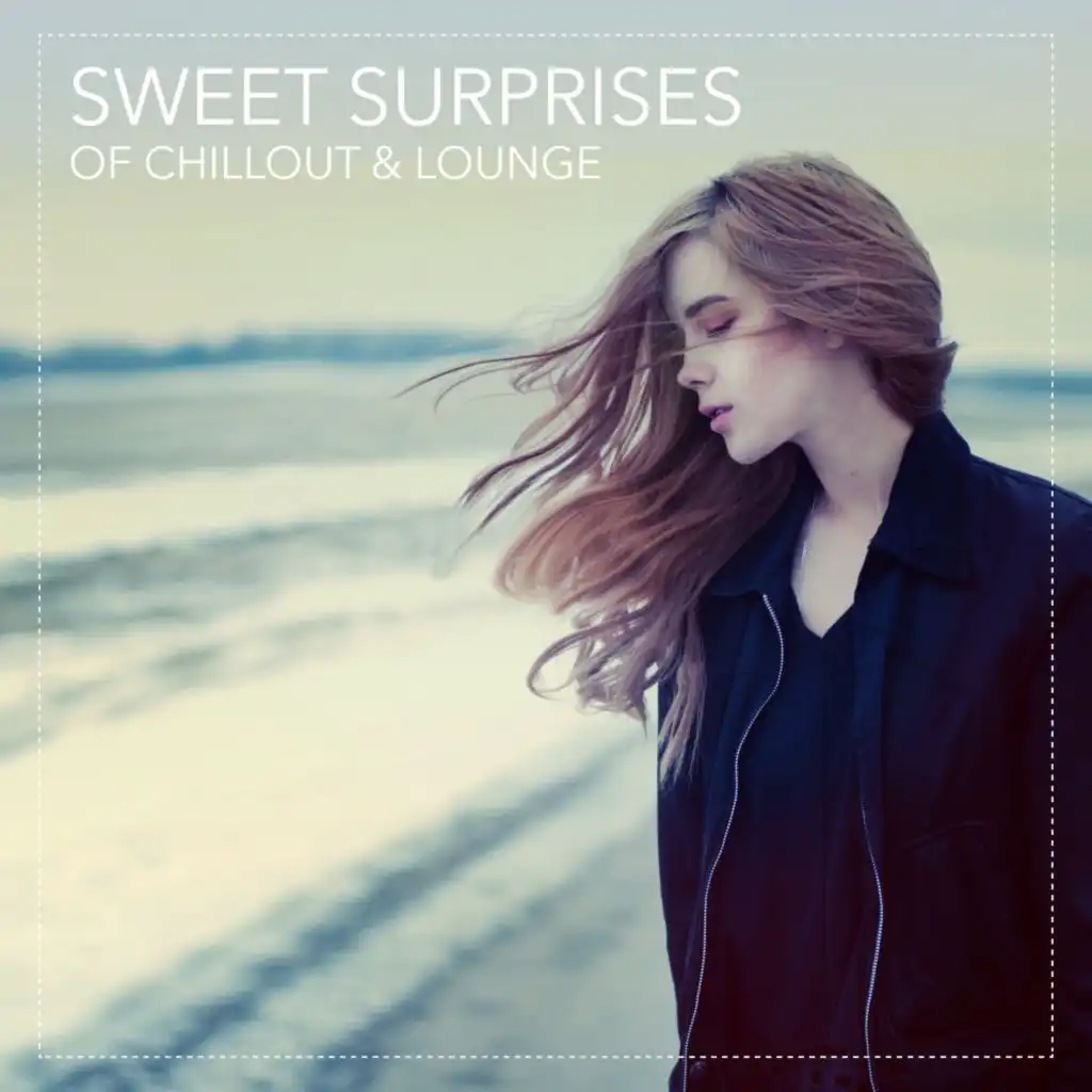 Sweet Surprises of Chillout & Lounge