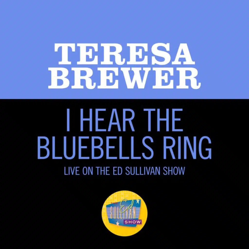 I Hear The Bluebells Ring (Live On The Ed Sullivan Show, July 13, 1952)