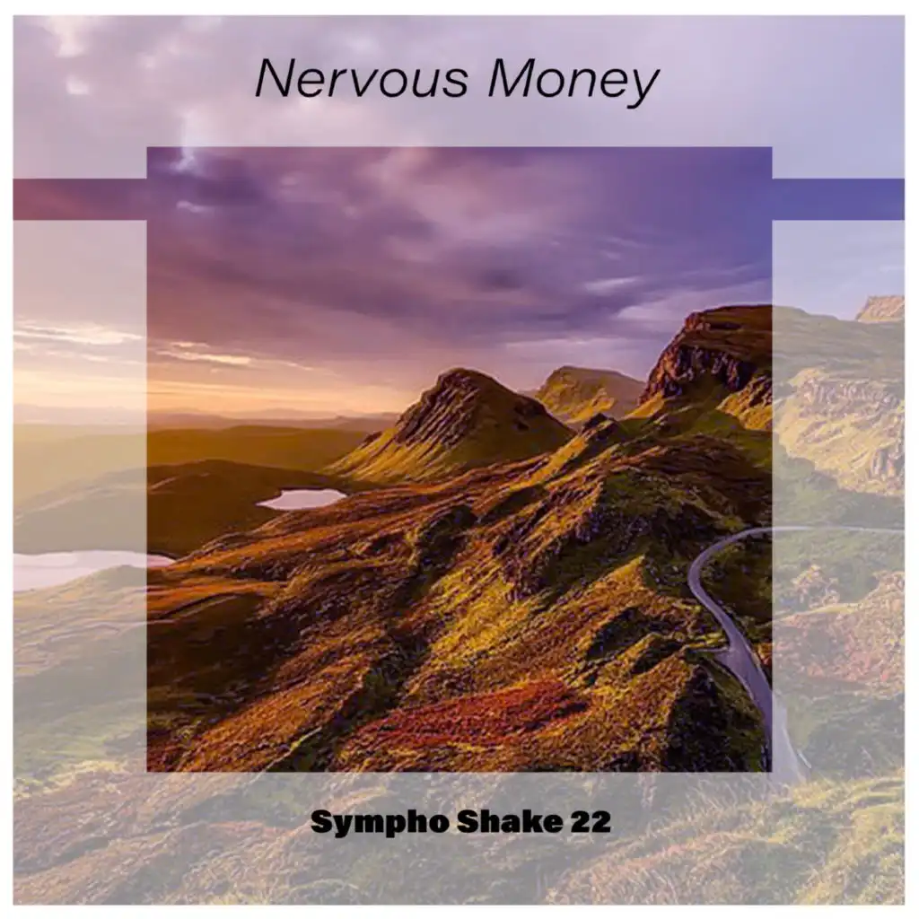 Nervous Money Sympho Shake 22