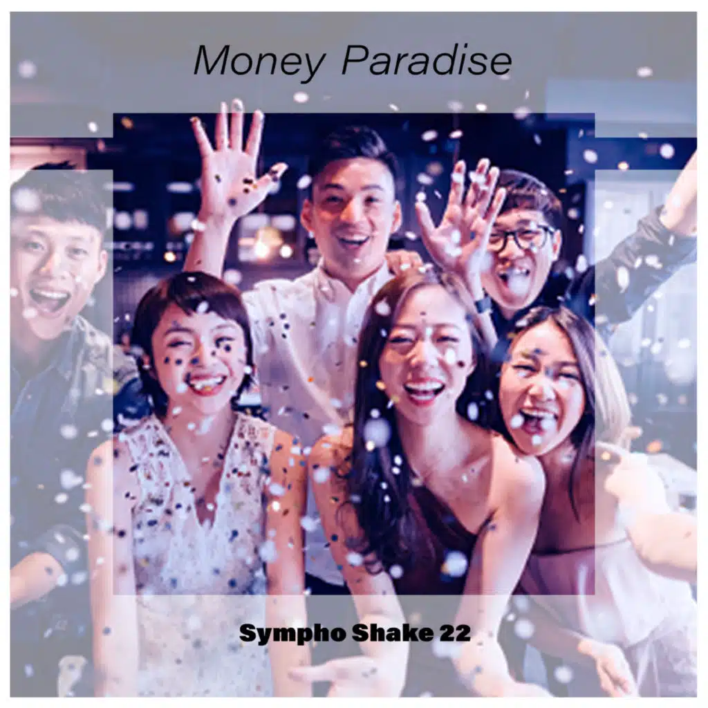 Money Paradise Sympho Shake 22