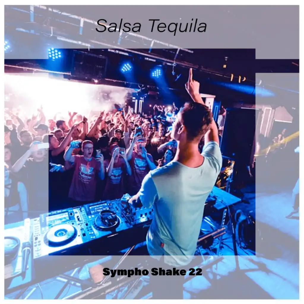 Salsa Tequila Sympho Shake 22