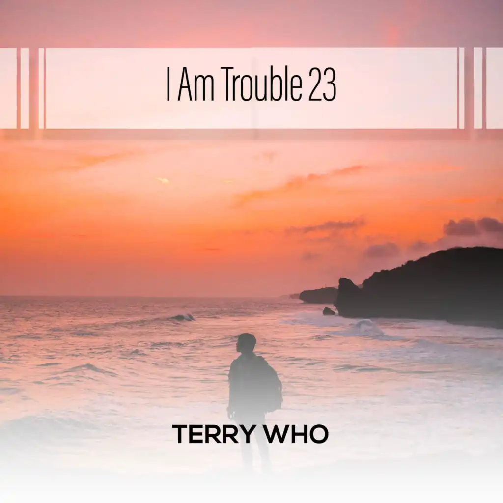 I Am Trouble 23