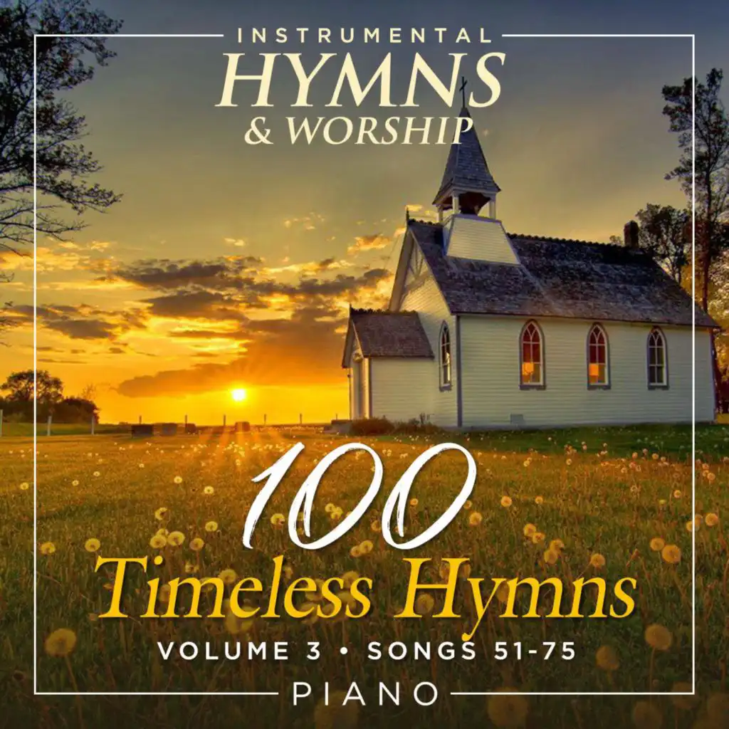 100 Timeless Hymns Volume 3 (Songs 51-75)