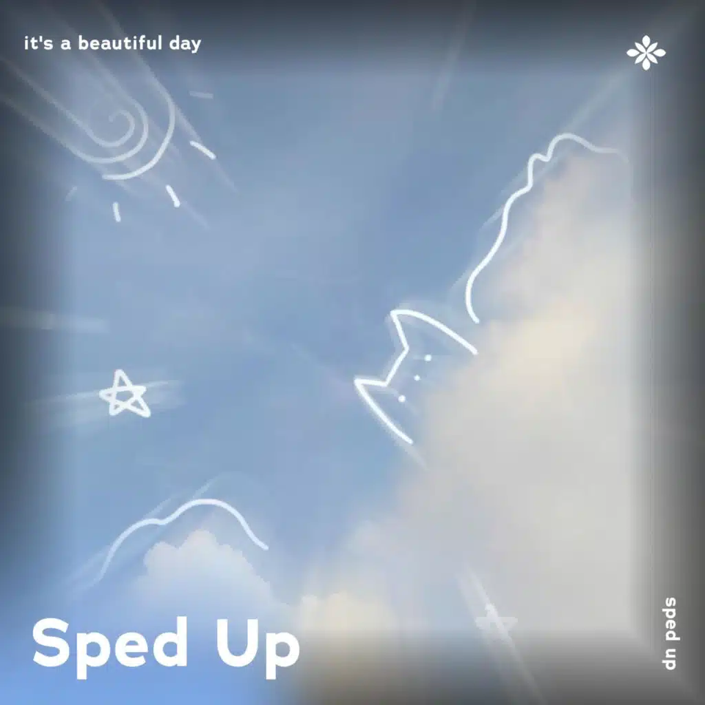 it's a beautiful day (thank you for sunshine) - sped up + reverb