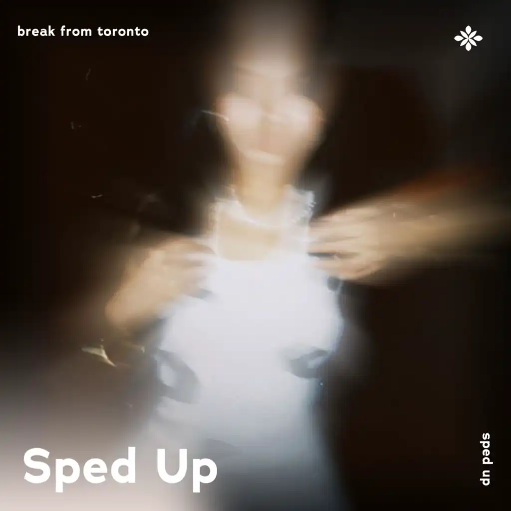 break from toronto - sped up + reverb