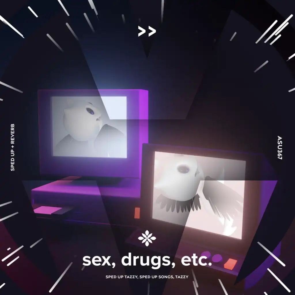 sex, drugs, etc.  - sped up + reverb