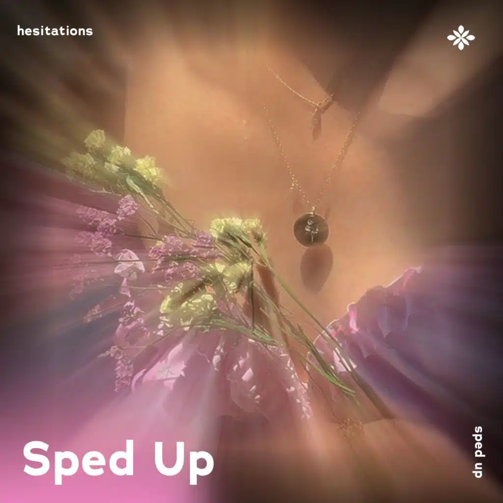 hesitations - sped up + reverb