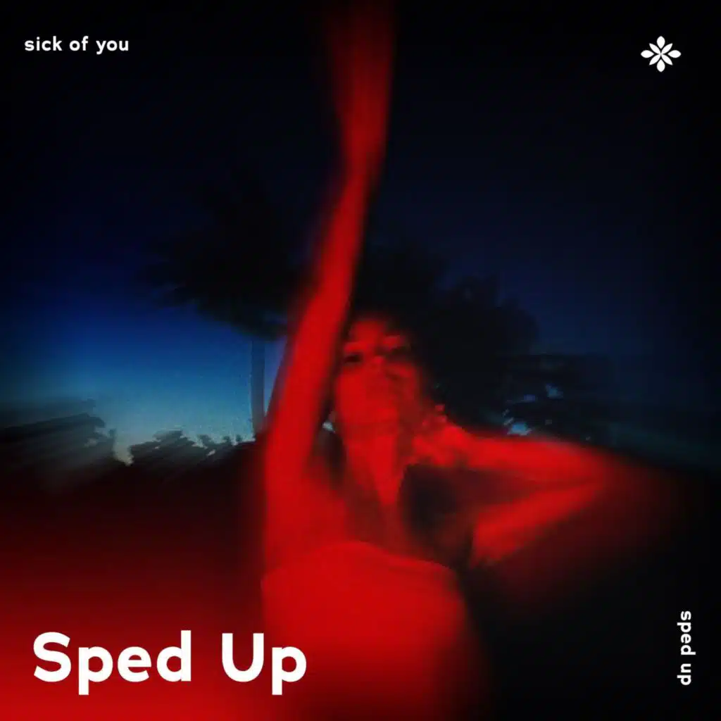 sick of you - sped up + reverb