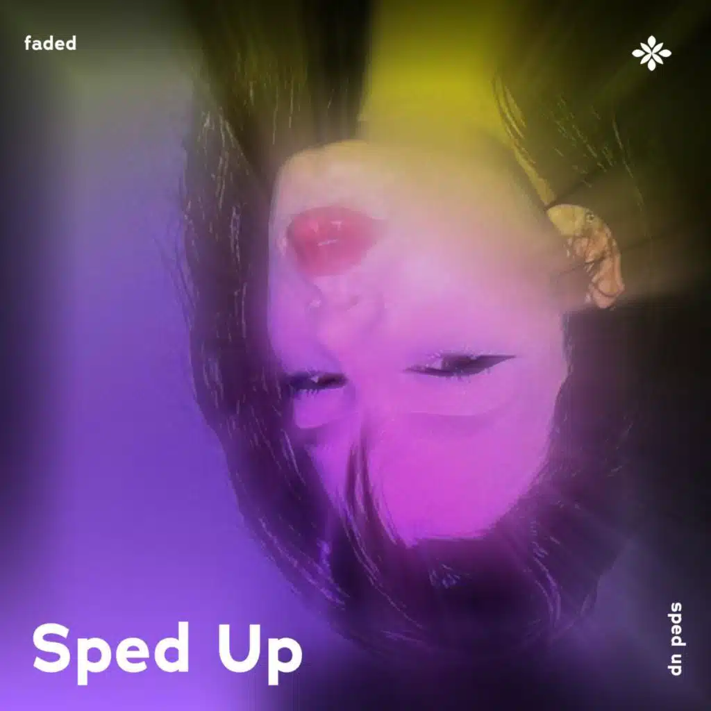 faded - sped up + reverb