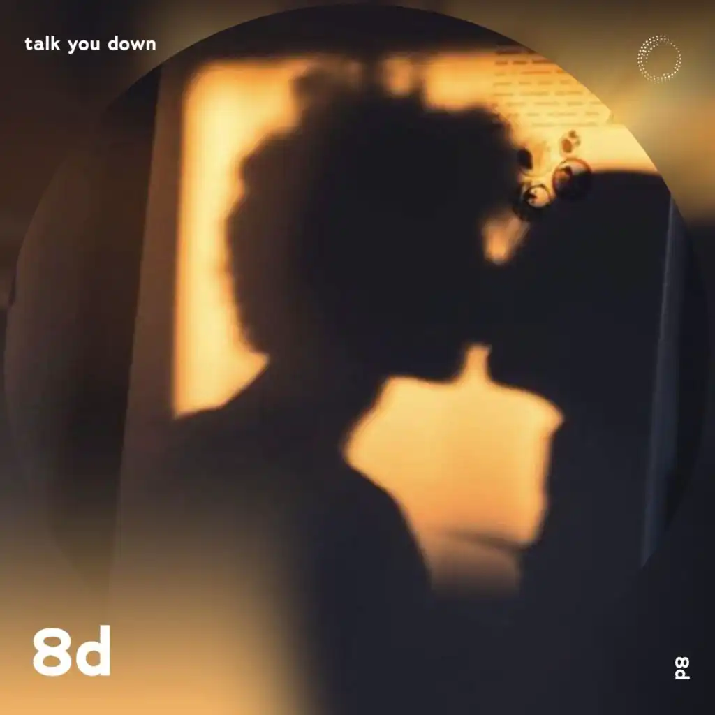 Talk You Down - 8D Audio