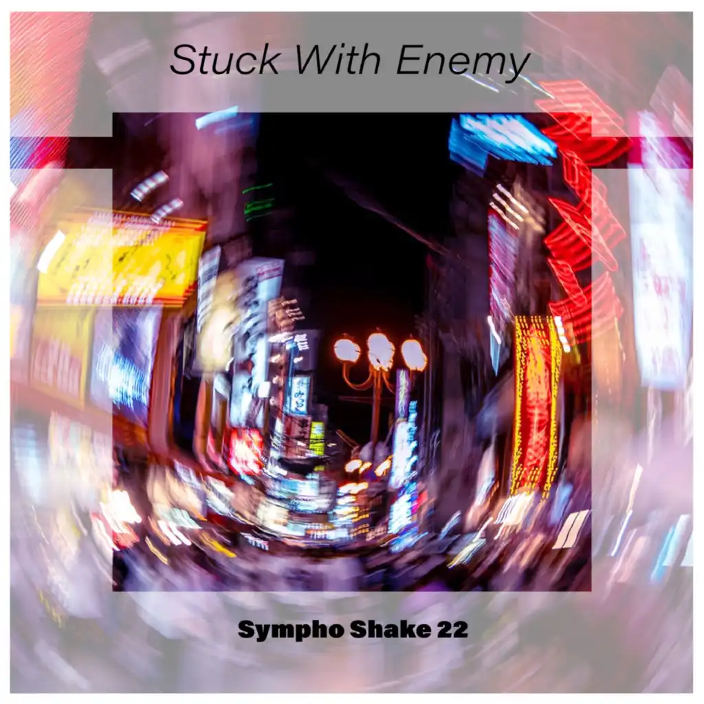 Stuck With Enemy Sympho Shake 22
