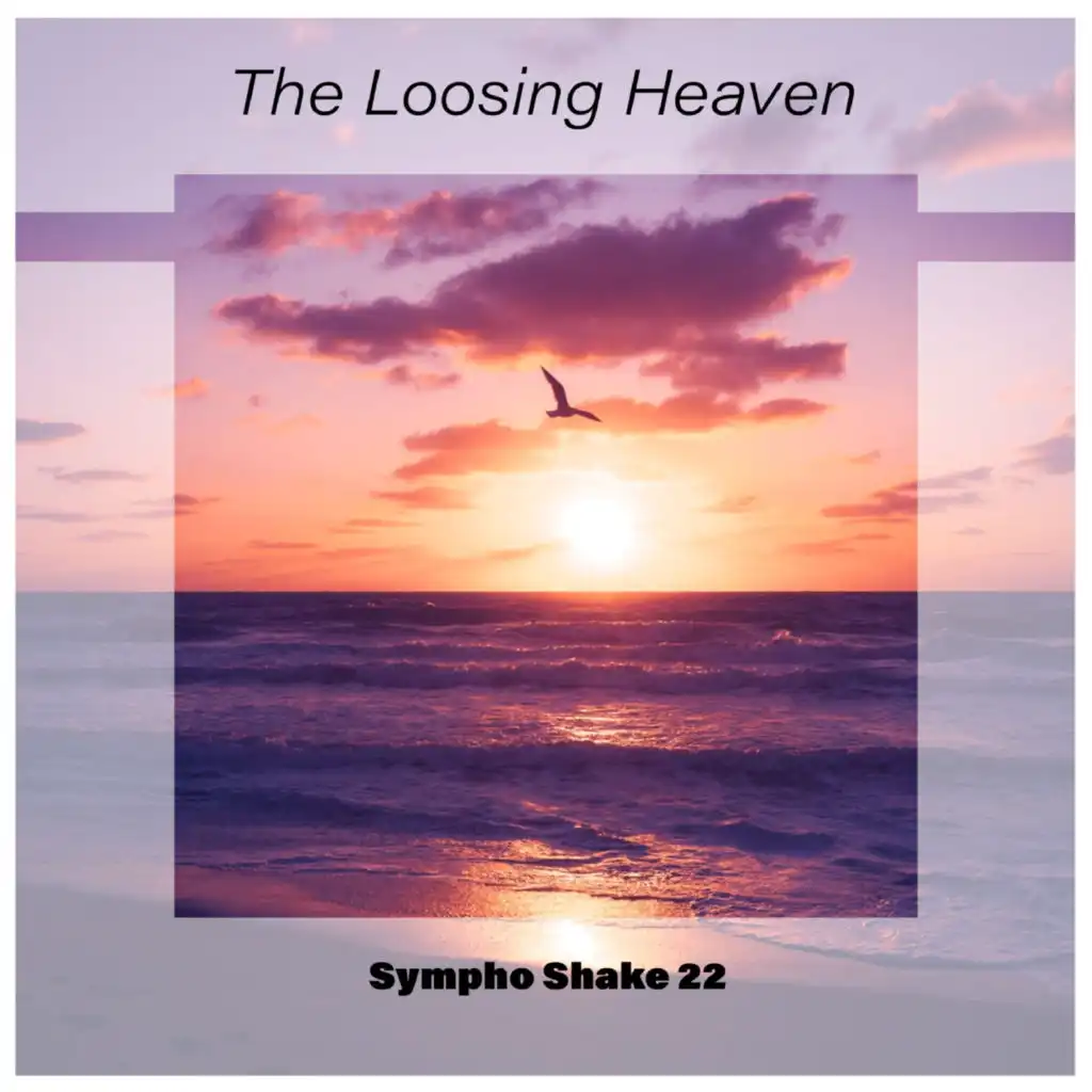 The Loosing Heaven Sympho Shake 22