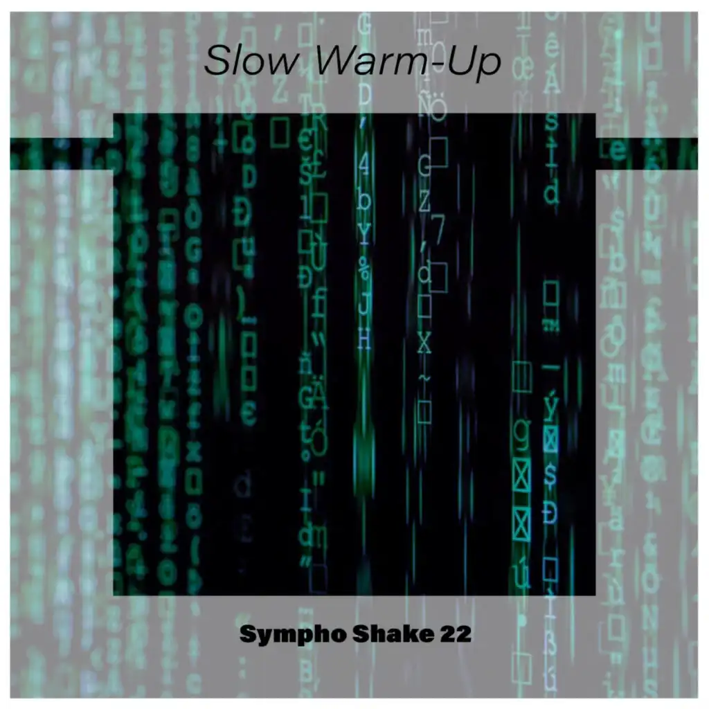 Slow Warm-Up Sympho Shake 22