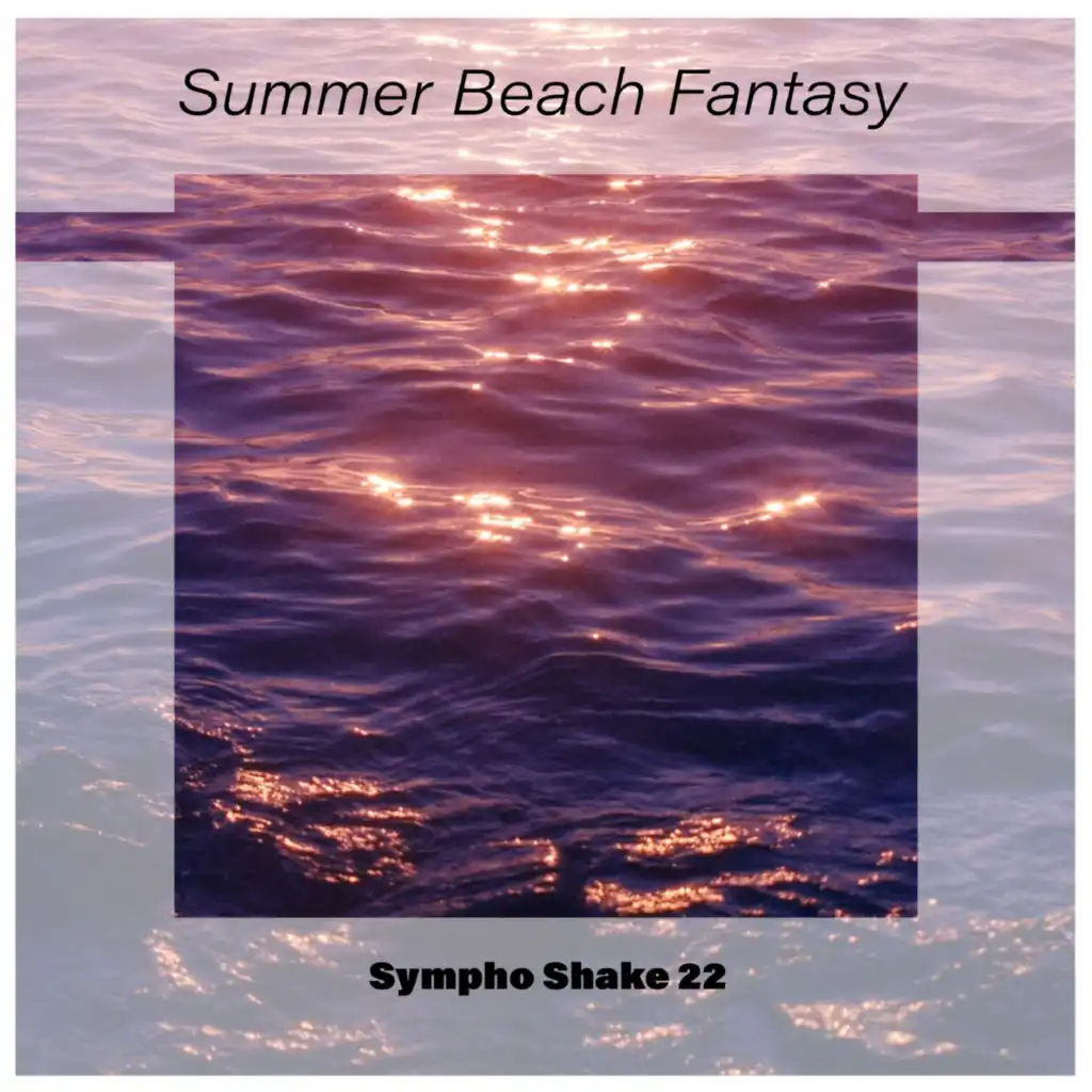 Summer Beach Fantasy Sympho Shake 22