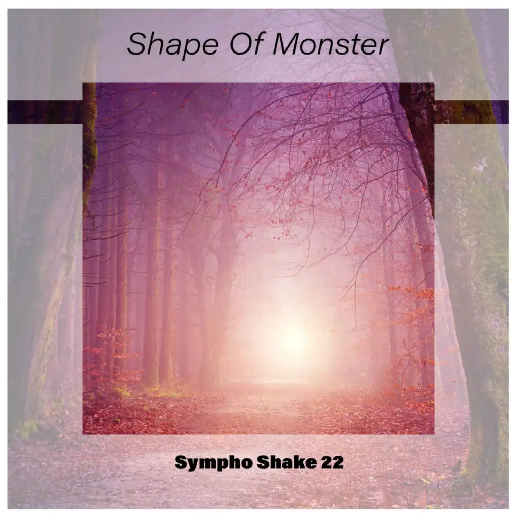 Shape Of Monster Sympho Shake 22