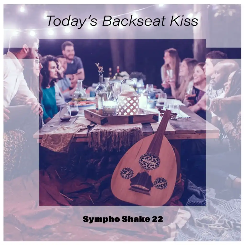 Today's Backseat Kiss Sympho Shake 22