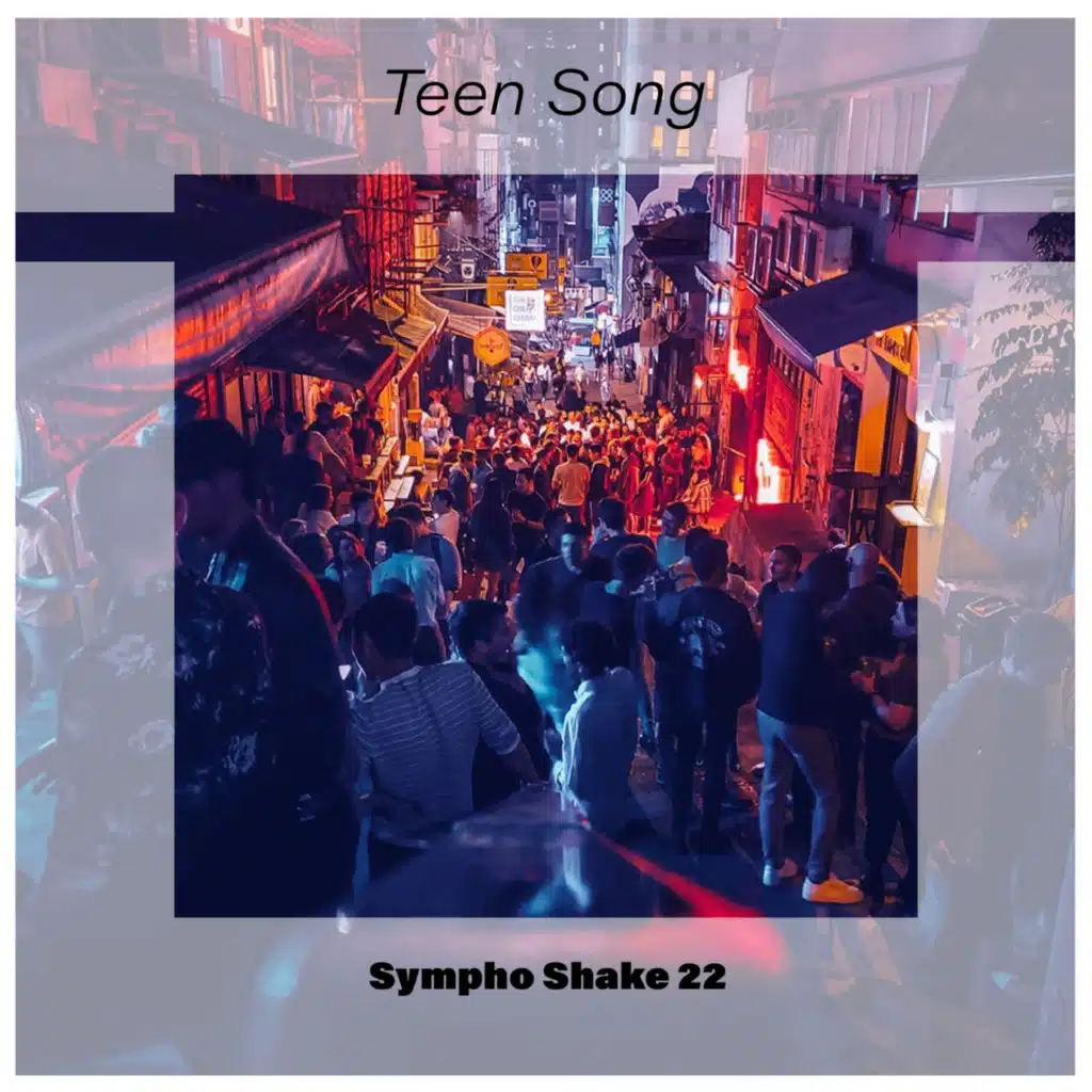 Teen Song Sympho Shake 22