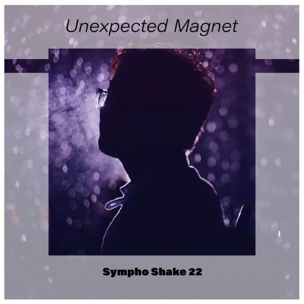 Unexpected Magnet Sympho Shake 22