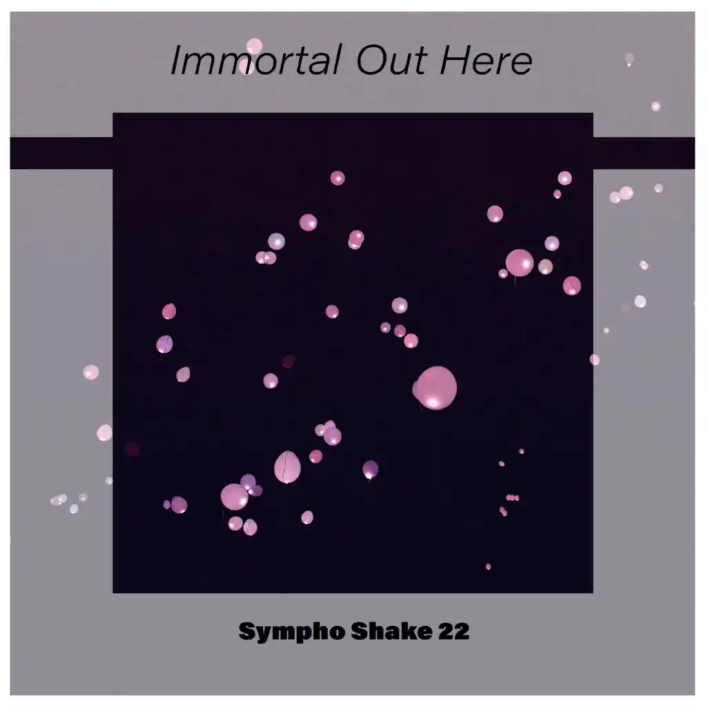 Immortal Out Here Sympho Shake 22