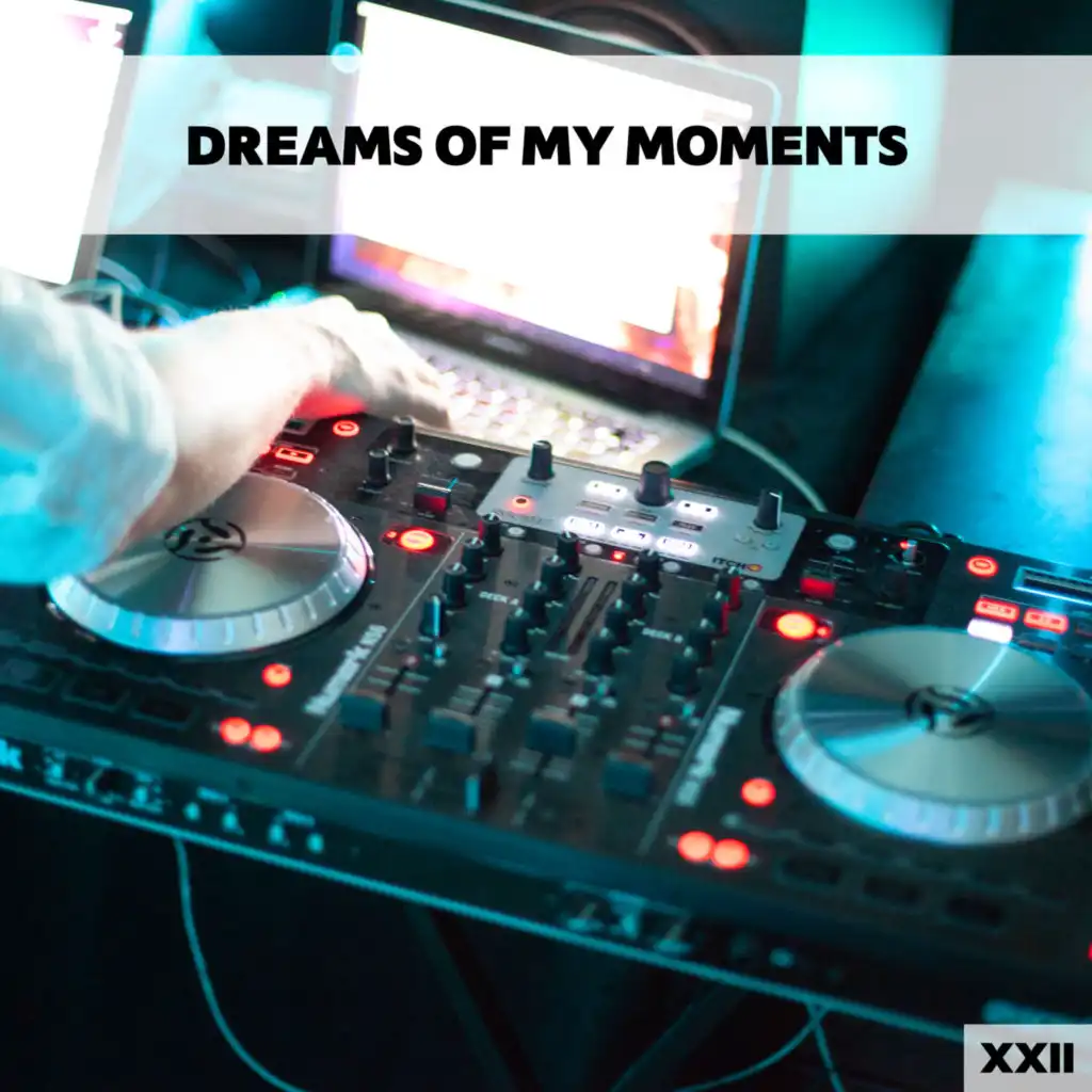 Dreams Of My Moments XXII