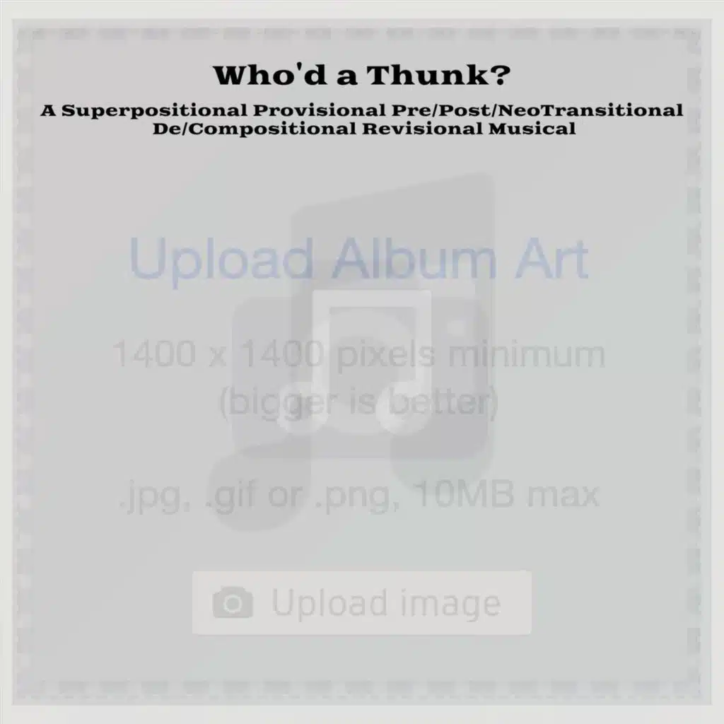 A Superpositional Provisional Pre / Post / Neotransitional De / Compositional Revisional Musical