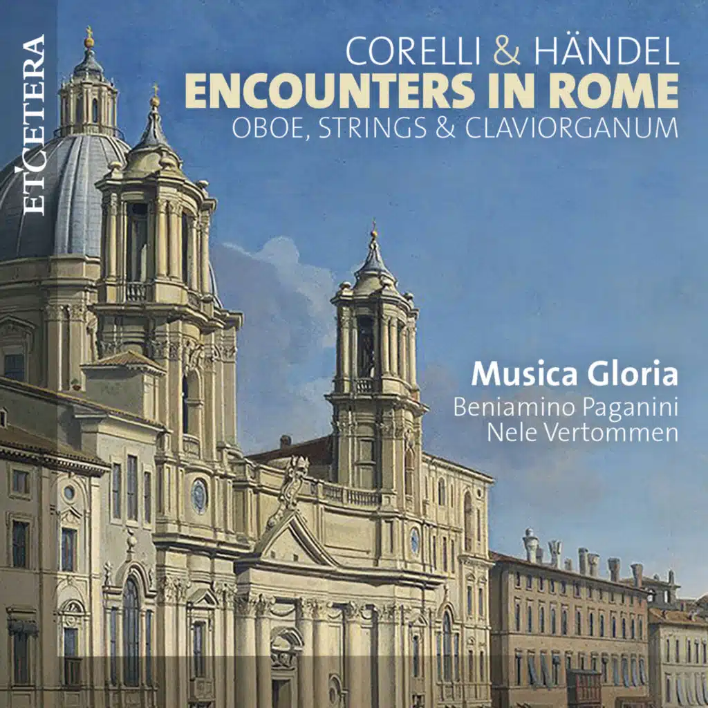 Corelli & Händel: Encounters in Rome (feat. Evan Buttar, Elise Dupont, Giulio Quirici, Lena Rademann & Daria Spiridonova)