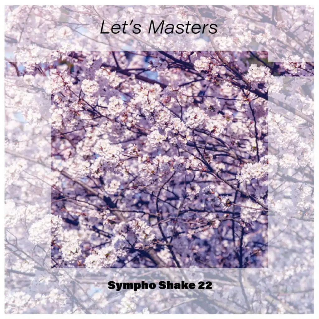 Let's Masters Sympho Shake 22