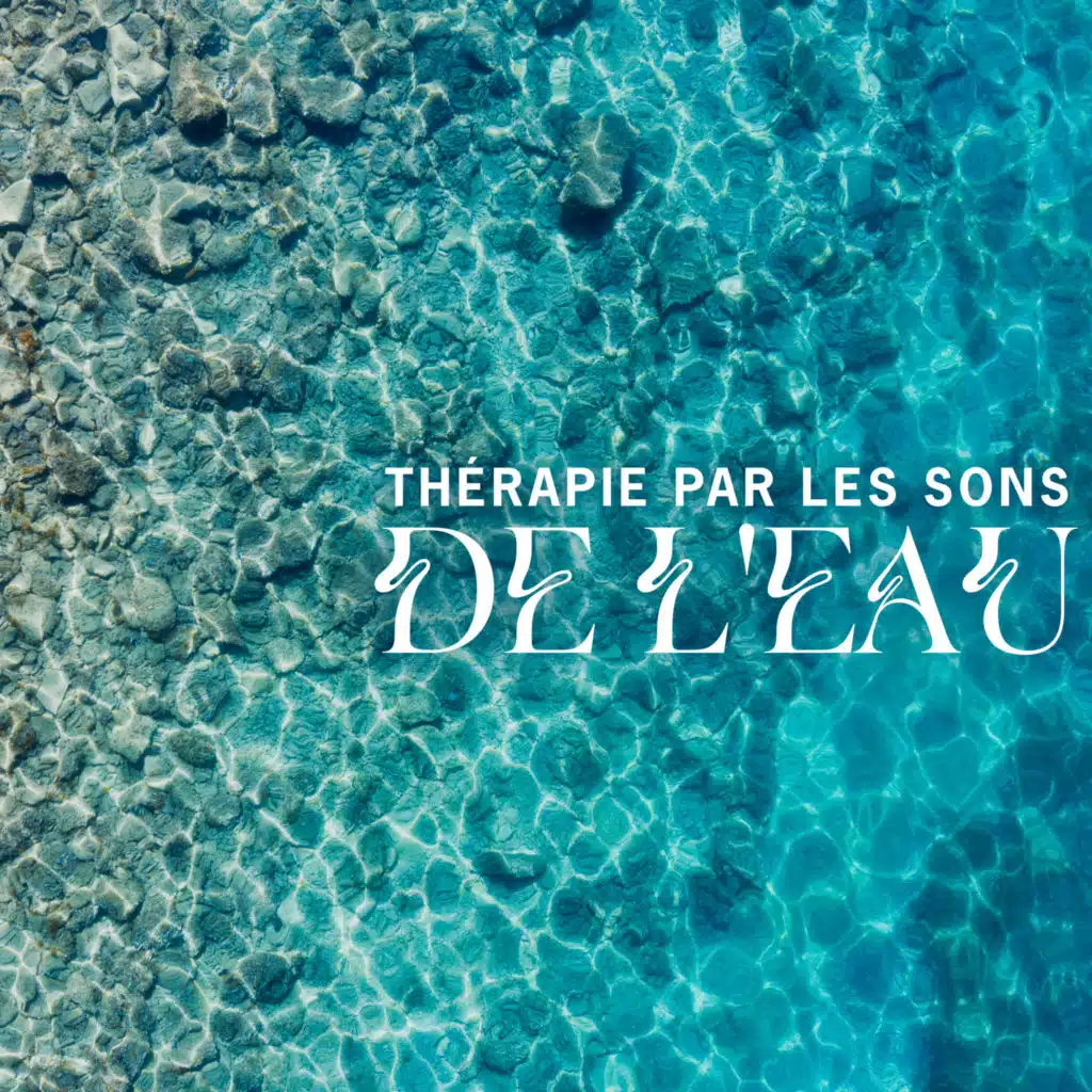 Thérapie par les Sons de l'eau : Soulagement du Stress et de l'Anxiété