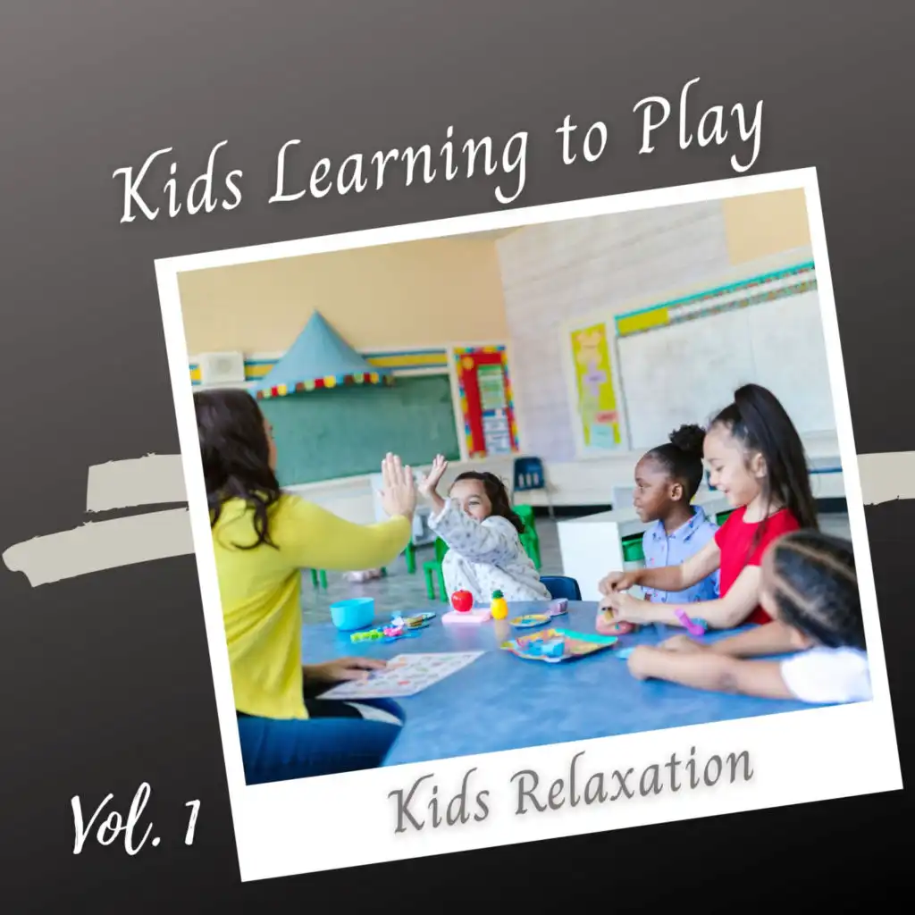 Kids Relaxation: Kids Learning to Play Vol. 1