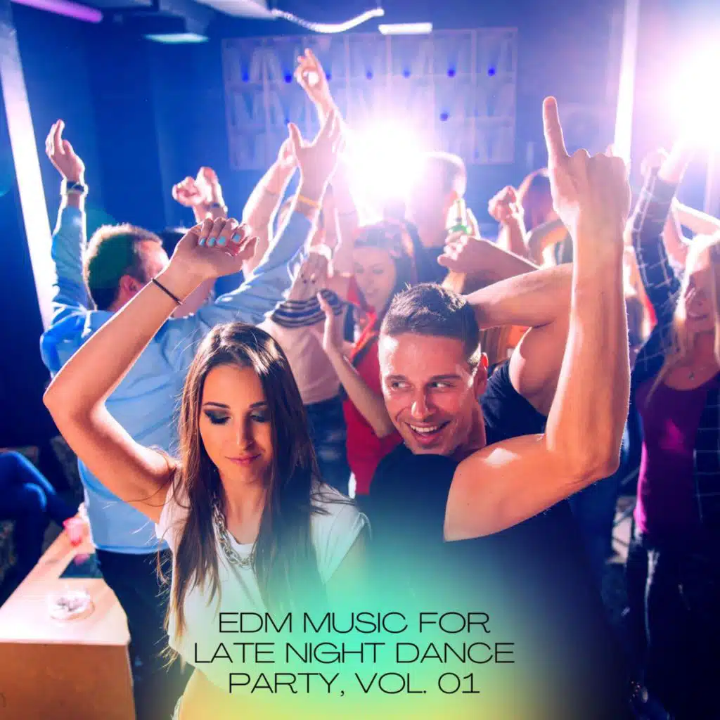 EDM Music for Late Night Dance Party, Vol. 01