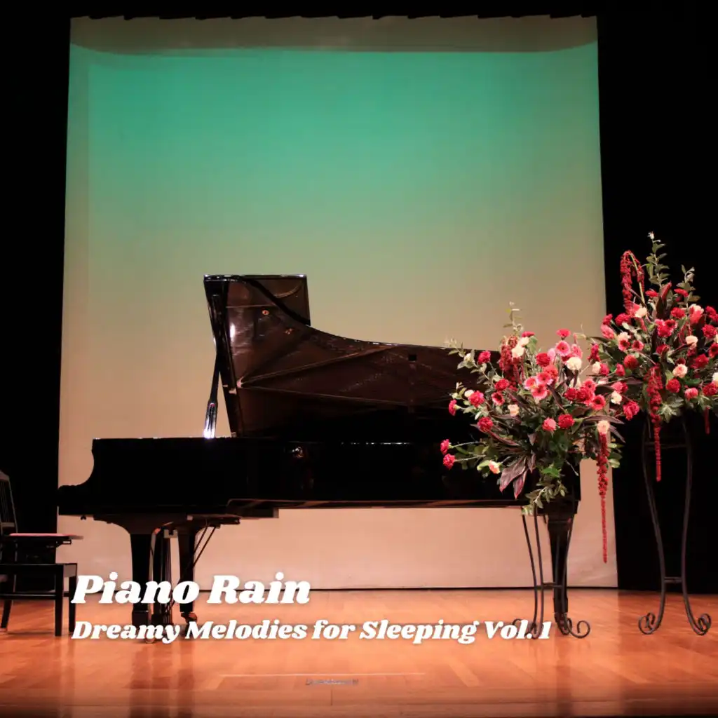 Piano Rain: Dreamy Melodies for Sleeping Vol. 1