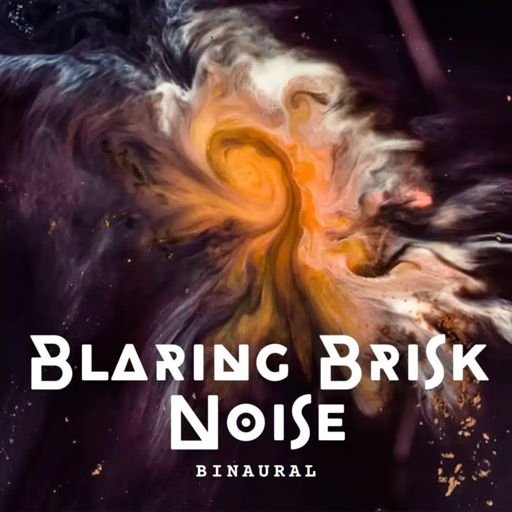 Binaural: Blaring Brisk Noise
