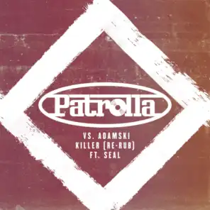 Killer (Patrolla Vs. Adamski) (Re-Rub) [feat. Seal]