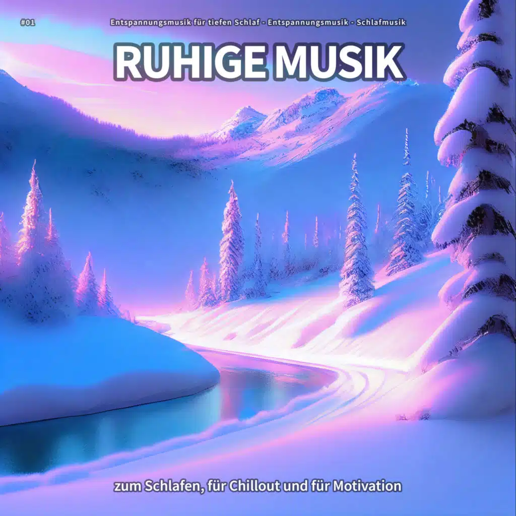 #01 Ruhige Musik zum Schlafen, für Chillout und für Motivation