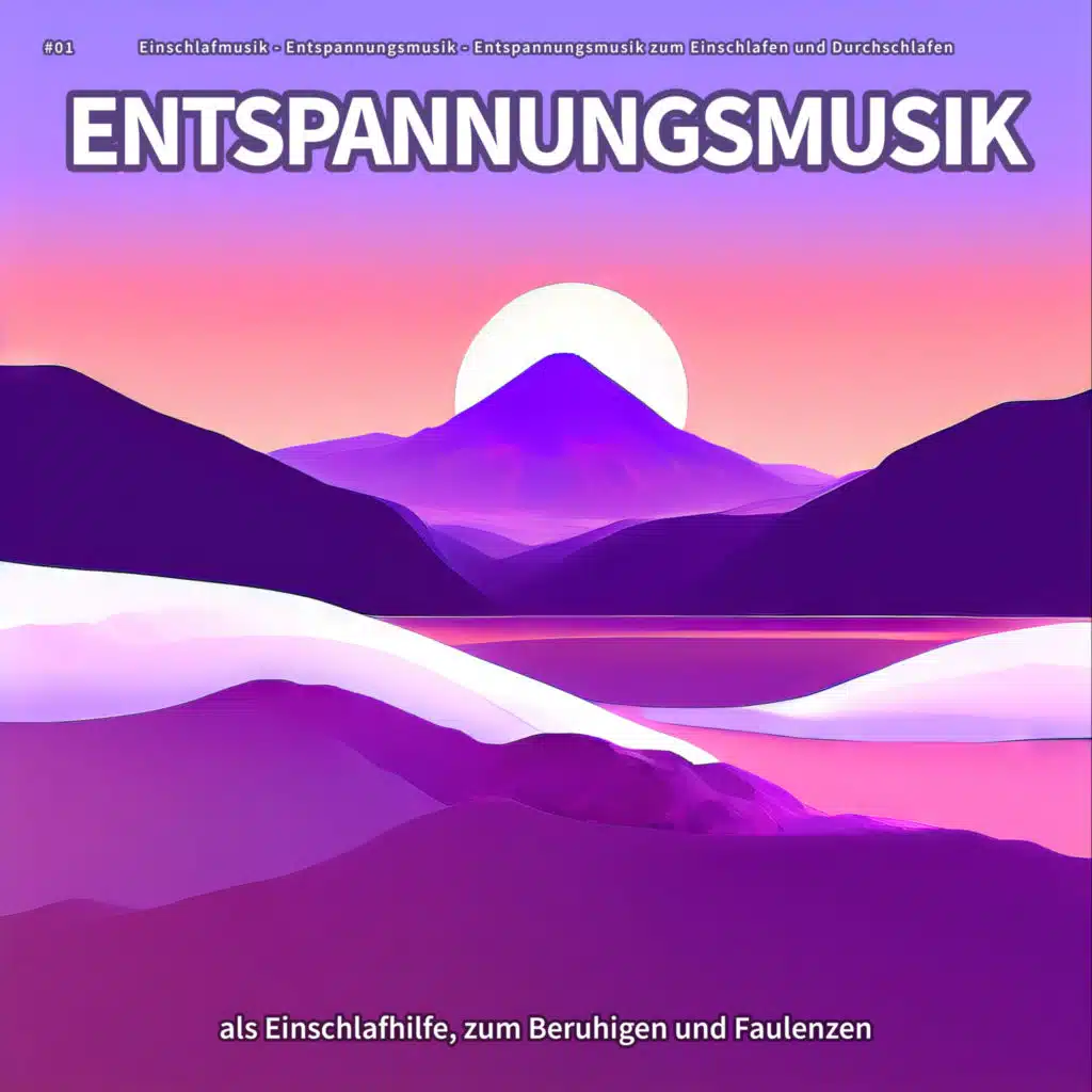 #01 Entspannungsmusik als Einschlafhilfe, zum Beruhigen und Faulenzen