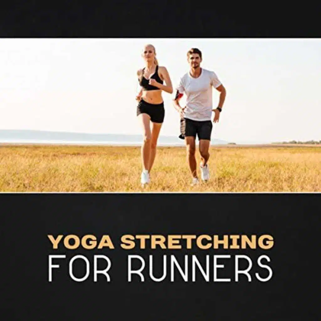 Yoga Stretching for Runners – New Age Music for Yoga, Meditation Mindfulness, Pilates & Fitness, Relaxation Yoga Therapy, Strengthen Core & Muscles