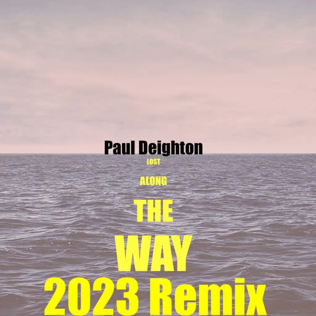 Lost Along The Way (2023 Remix)