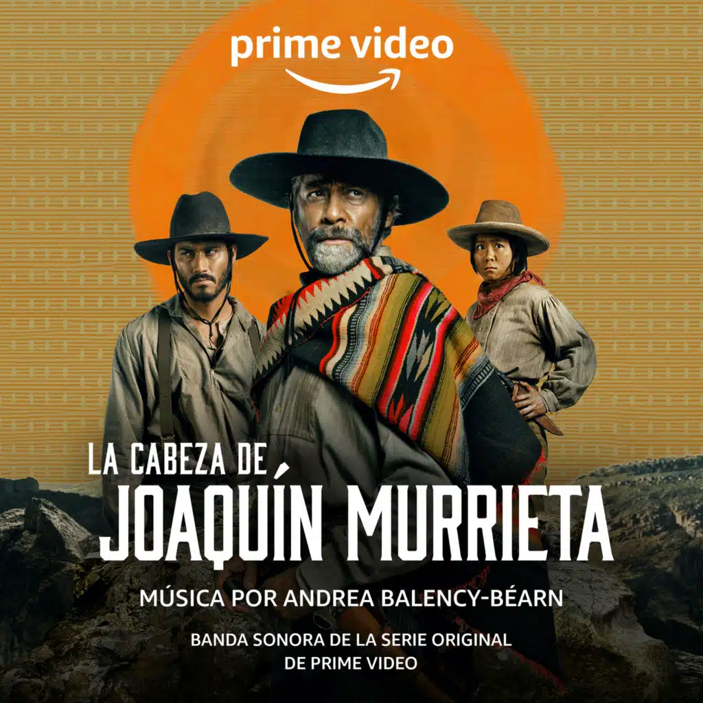 La Cabeza De Joaquín Murrieta: Banda Sonora De La Serie Original De Prime Video