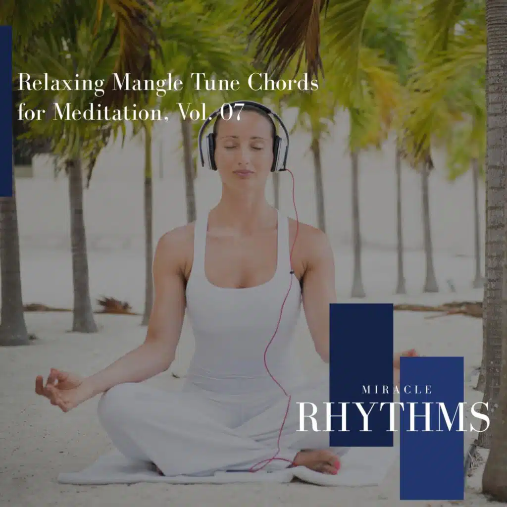 Relaxing Mangle Tune Chords for Meditation, Vol. 07