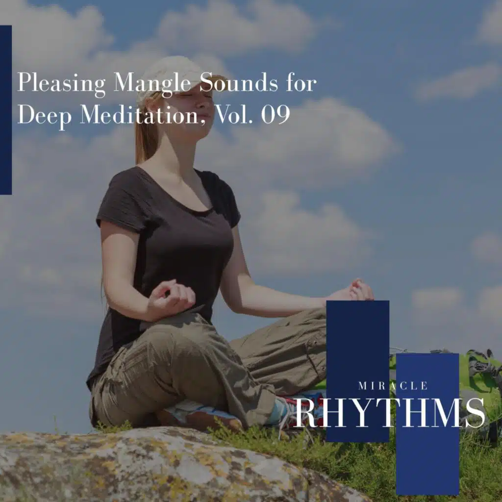 Pleasing Mangle Sounds for Deep Meditation, Vol. 09