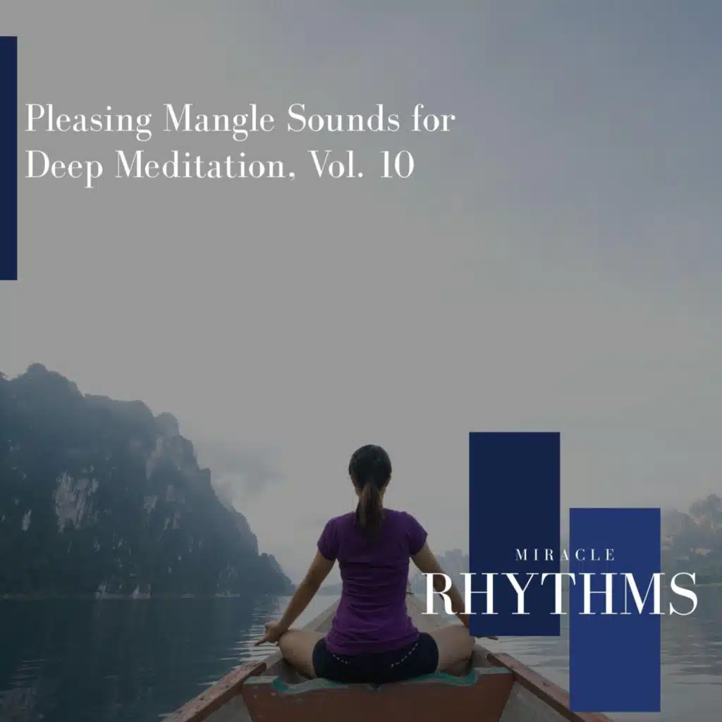 Pleasing Mangle Sounds for Deep Meditation, Vol. 10