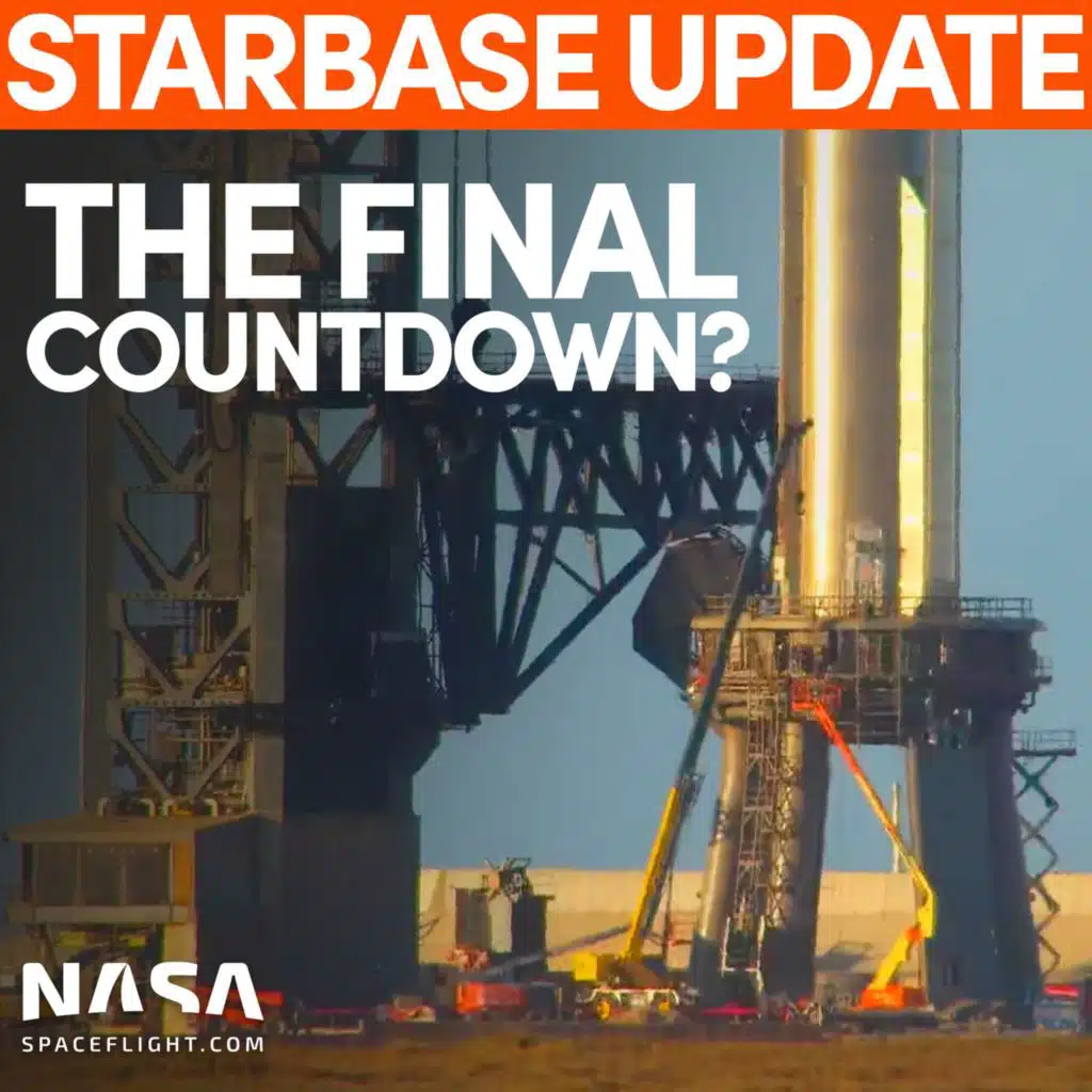 5: Starbase Update: Work Ramps Up at Starbase for Final Preparations