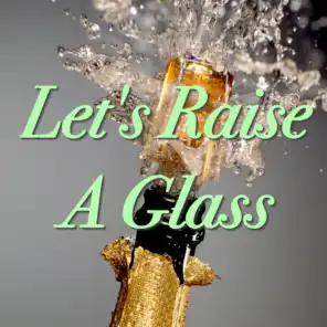 Let's Raise A Glass