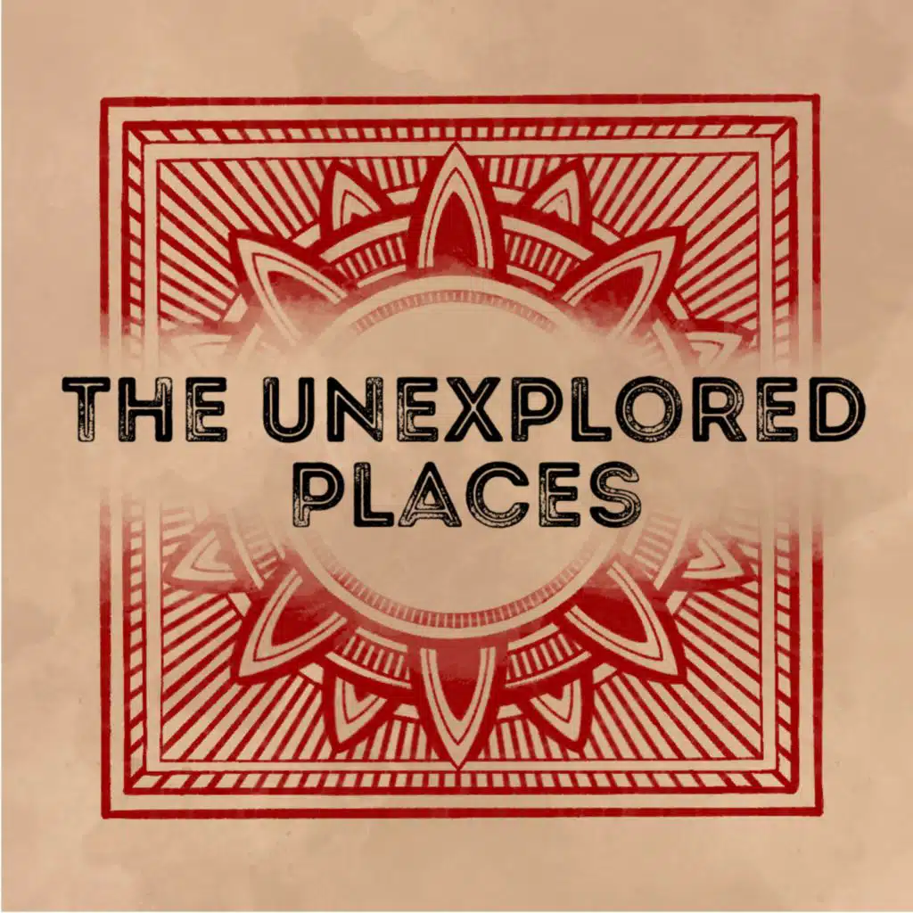 THE UNEXPLORED PLACES