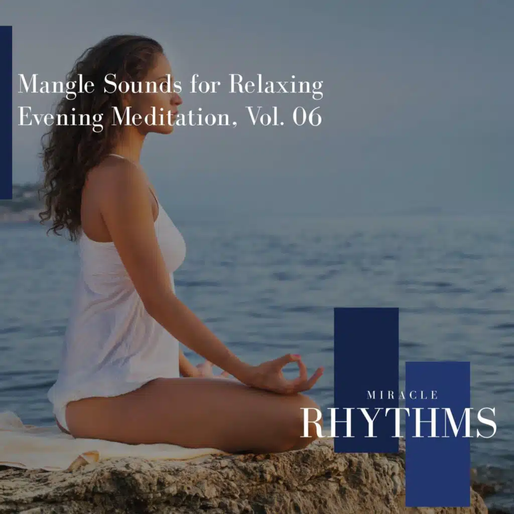 Mangle Sounds for Relaxing Evening Meditation, Vol. 06